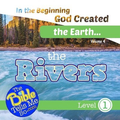 In the Beginning God Created the Earth - the Rivers 1