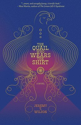 Jeremy T. Wilson - Quail Who Wears The Shirt, Häftad. Tillgänglighet: Lägg i varukorg