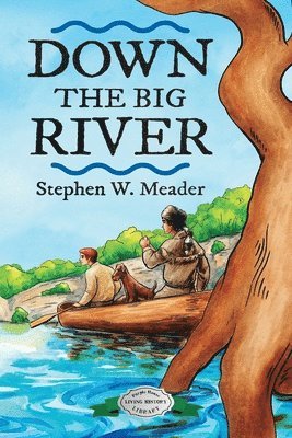 Stephen W Meader - Down the Big River, Häftad