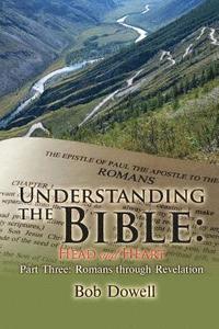 bokomslag Understanding the Bible: Head and Heart Part Three: Romans Through Revelation