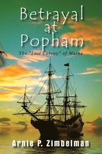 bokomslag Betrayal at Popham: The Lost Colony of Maine