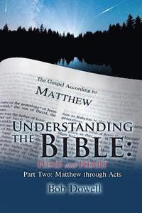 bokomslag Understanding the Bible: Head and Heart: Part Two: Matthew Through Acts