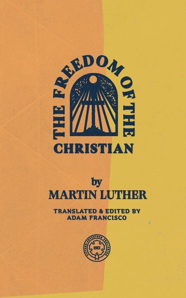Martin Luther, Adam Francisco - Freedom of the Christian, Häftad