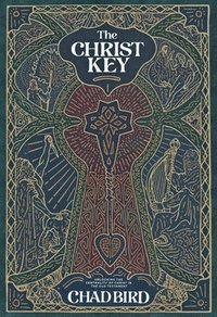 bokomslag The Christ Key: Unlocking the Centrality of Christ in the Old Testament