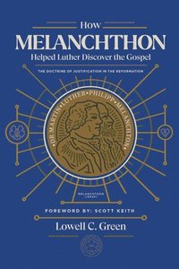 bokomslag How Melanchthon Helped Luther Discover the Gospel