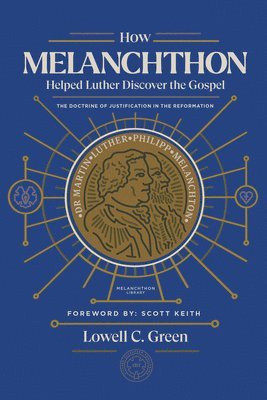 How Melanchthon Helped Luther Discover the Gospel 1