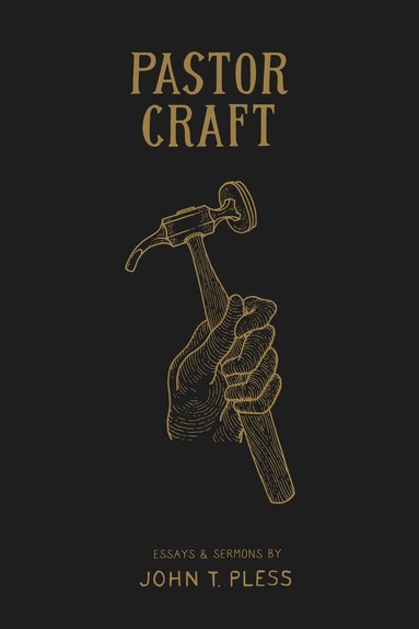 John T. Pless - Pastor Craft, Häftad