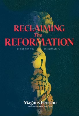 Persson, M: Reclaiming the Reformation