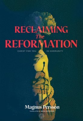 bokomslag Reclaiming the Reformation