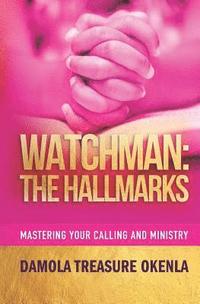 bokomslag Watchman: The Hallmarks: Mastering Your Ministry and Calling