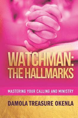 Watchman: The Hallmarks: Mastering Your Ministry and Calling 1