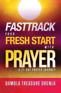 bokomslag Fast Track Your Fresh Start: A 21-Day Prayer Journey