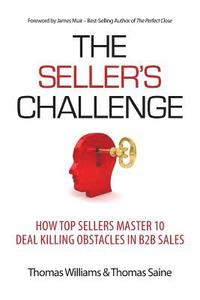 bokomslag The Seller's Challenge: How Top Sellers Master 10 Deal Killing Obstacles in B2B Sales