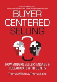 bokomslag Buyer-Centered Selling: How Modern Sellers Engage & Collaborate with Buyers