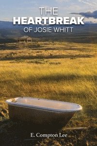 bokomslag The Heartbreak of Josie Whitt
