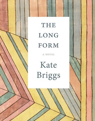 Kate Briggs - The Long Form, Häftad