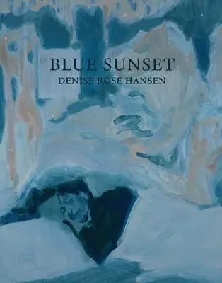 Denise Rose Hansen - Blue Sunset, Häftad. Tillgänglighet: Lägg i varukorg