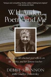 bokomslag W. H. Auden, Poetry, and Me