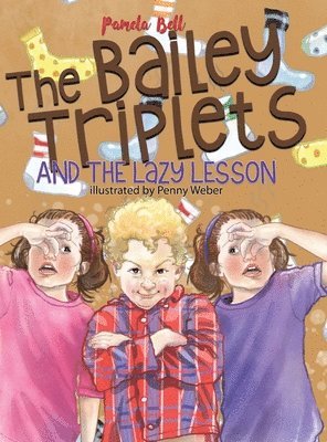 Pamela Bell - Bailey Triplets and the Lazy Lesson, Inbunden