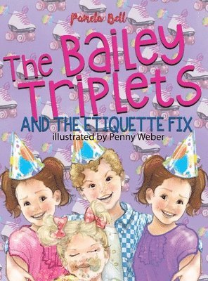 Pamela Bell - Bailey Triplets and The Etiquette Fix, Inbunden