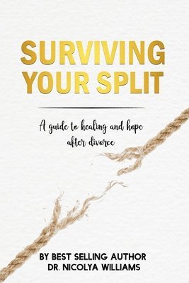 bokomslag Surviving Your Split: A Guide To Healing and Hope After Divorce