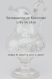 bokomslag The Silversmiths of Kentucky 1785 to 1850