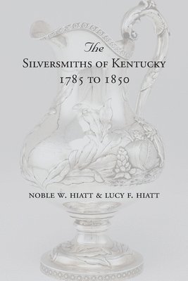 bokomslag Silversmiths of Kentucky 1785 to 1850
