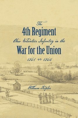 bokomslag History of the Three Months' and Three Years' Service From April 16th, 1861, to June 22d, 1864, of the Fourth Regiment Ohio Volunteer Infantry in the War for the Union