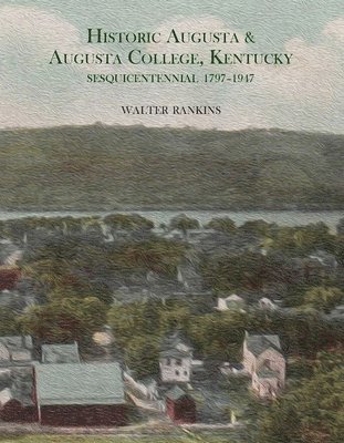 bokomslag Historic Augusta and Augusta College, Kentucky, 1797-1947