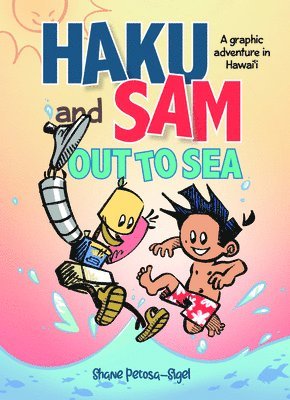 Shane Petosa-Sigel - Haku and Sam Out to Sea: A Graphic Adventure in Hawaii, Inbunden