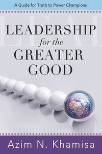 bokomslag Leadership for the Greater Good: A Guide for Truth to Power Champions