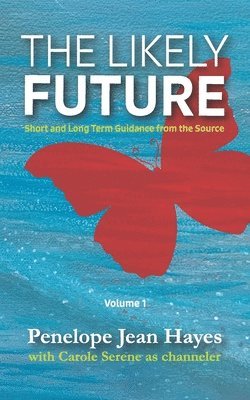 bokomslag The Likely Future: Short and Long Term Guidance from the Source