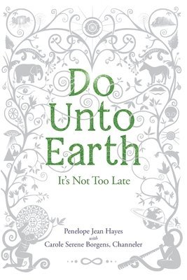 Do Unto Earth: It's Not Too Late 1