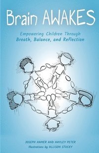 bokomslag Brain Awakes: Empowering Children Through Breath, Balance, and Reflection