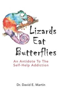 bokomslag Lizards Eat Butterflies: An Antidote to the Self-Help Addiction