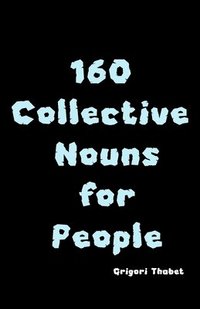 bokomslag 160 Collective Nouns for People