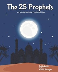 bokomslag The 25 Prophets: An Introduction to the Prophets of Islam