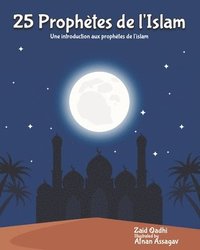 bokomslag 25 Prophètes de l'Islam: Une introduction aux prophètes de l'islam