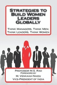 bokomslag Strategies to Build Women Leaders Globally: Think Managers, Think Men; Think Leaders, Think Women