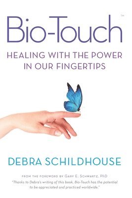 bokomslag Bio-Touch: Healing with the Power in Our Fingertips