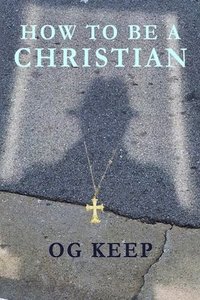 bokomslag How To Be A Christian