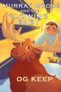 bokomslag Murray Moose and the Glowing Baby
