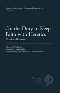 bokomslag On the Duty to Keep Faith with Heretics