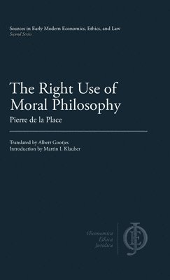 Pierre de La Place - Right Use of Moral Philosophy, Inbunden