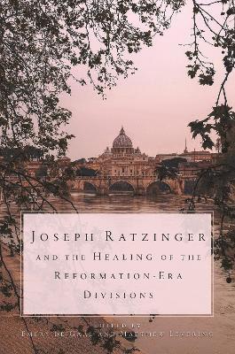 Joseph Ratzinger and the Healing of the Reformation-Era Divisions 1