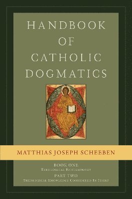 Handbook of Catholic Dogmatics, Book 1, Part 2 1