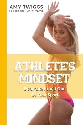 Amy Twiggs, Mikayla Twiggs - Athlete's Mindset, Vol. 1: Dominate In and Out Of Your Sport, Häftad