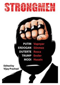 bokomslag Strongmen: Trump / Modi / Erdo&#287;an / Duterte / Putin