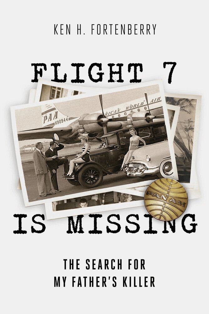 Ken H Fortenberry - Flight 7 Is Missing: The Search For My Father’s Killer, Häftad