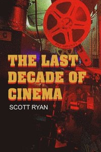 bokomslag The Last Decade of Cinema 25 films from the nineties